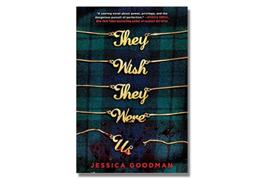 They Wish They Were Us by Jessica Goodman