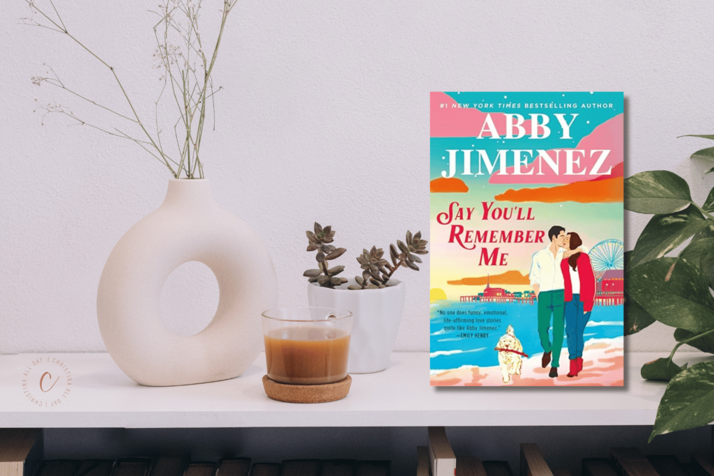 Say You'll Remember Me Book Summary and Review • Christina All Day